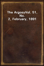 The ArgosyVol. 51, No. 2, February, 1891