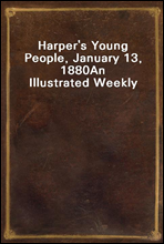 Harper's Young People, January 13, 1880An Illustrated Weekly