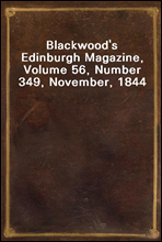 Blackwood`s Edinburgh Magazine, Volume 56, Number 349, November, 1844