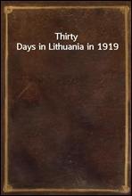 Thirty Days in Lithuania in 1919