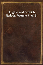 English and Scottish Ballads, Volume 7 (of 8)