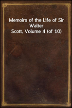 Memoirs of the Life of Sir Walter Scott, Volume 4 (of 10)