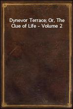 Dynevor Terrace; Or, The Clue of Life - Volume 2