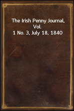 The Irish Penny Journal, Vol. 1 No. 3, July 18, 1840