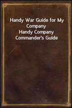 Handy War Guide for My CompanyHandy Company Commander's Guide