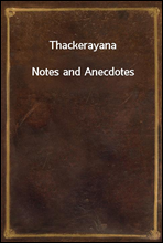 ThackerayanaNotes and Anecdotes