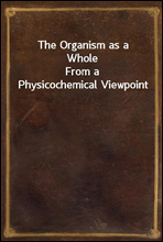 The Organism as a WholeFrom a Physicochemical Viewpoint