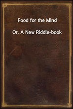 Food for the MindOr, A New Riddle-book