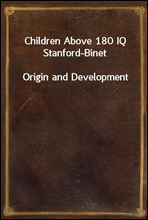 Children Above 180 IQ Stanford-BinetOrigin and Development