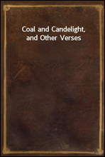 Coal and Candelight, and Other Verses