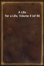 A Life for a Life, Volume II (of III)