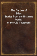 The Garden of EdenStories from the first nine books of the Old Testament