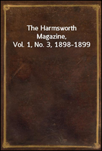 The Harmsworth Magazine, Vol. 1, No. 3, 1898-1899