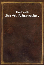 The Death Ship Vol. IA Strange Story