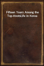 Fifteen Years Among the Top-KnotsLife in Korea