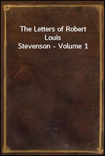 The Letters of Robert Louis Stevenson - Volume 1