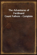 The Adventures of Ferdinand Count Fathom - Complete