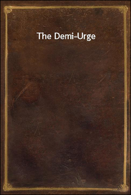 The Demi-Urge