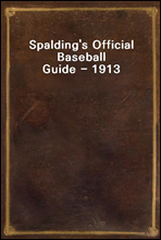 Spalding`s Official Baseball Guide - 1913