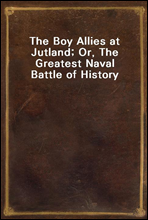 The Boy Allies at Jutland; Or, The Greatest Naval Battle of History
