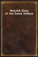 MaezliA Story of the Swiss Valleys