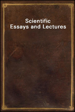 Scientific Essays and Lectures
