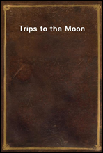 Trips to the Moon