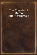 The Travels of Marco Polo - Volume 1
