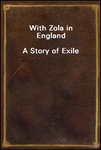 With Zola in EnglandA Story of Exile