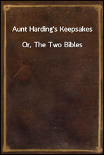 Aunt Harding's KeepsakesOr, The Two Bibles