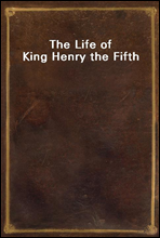 The Life of King Henry the Fifth