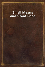 Small Means and Great Ends