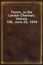Punch, or the London Charivari, Volume 156, June 25, 1919