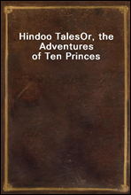 Hindoo TalesOr, the Adventures of Ten Princes