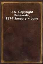 U.S. Copyright Renewals, 1974 January - June