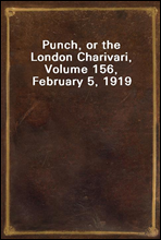Punch, or the London Charivari, Volume 156, February 5, 1919