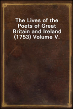 The Lives of the Poets of Great Britain and Ireland (1753) Volume V.