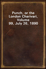 Punch, or the London Charivari, Volume 99, July 26, 1890