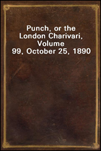 Punch, or the London Charivari, Volume 99, October 25, 1890