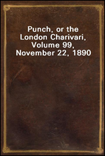 Punch, or the London Charivari, Volume 99, November 22, 1890