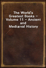 The World`s Greatest Books - Volume 11 - Ancient and Mediæval History