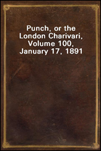 Punch, or the London Charivari, Volume 100, January 17, 1891