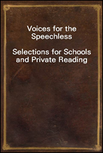 Voices for the SpeechlessSelections for Schools and Private Reading