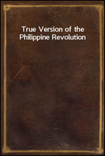 True Version of the Philippine Revolution