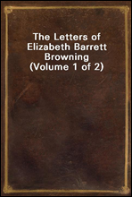 The Letters of Elizabeth Barrett Browning (Volume 1 of 2)