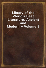 Library of the World's Best Literature, Ancient and Modern - Volume 3