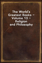 The World`s Greatest Books - Volume 13 - Religion and Philosophy