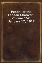 Punch, or the London Charivari, Volume 152, January 17, 1917