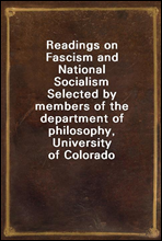 Readings on Fascism and National SocialismSelected by members of the department of philosophy, University of Colorado