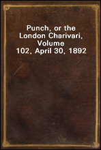 Punch, or the London Charivari, Volume 102, April 30, 1892